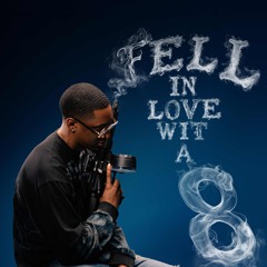 Fell in Love wit a 8