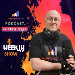 The Learn Develop Live - Weekly Podcast