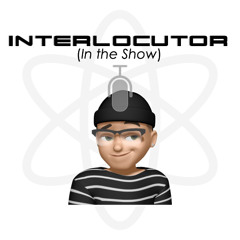 Interlocutor (In the Show)