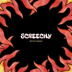 Screechy - Nestor Guzman