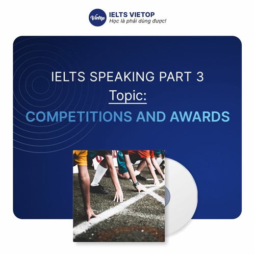 Stream Competitions and awards P3 by IELTS VIETOP Listen online for