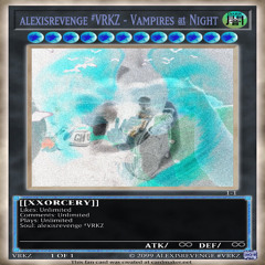 {{conjjur8}} alexisrevenge #VRKZ- Vampires @ Night #68Keep [prod. alexisrevenge #VRKZ] [[x̴͚̬͆͐́x̷̭̜̖̱͂̒̓o̶̞̰͐̽r̴̢̜̙̘͛̂̔̈́̑̋͆͐̉͝ͅç̶͇͕̃̃̽̊͠e̷͕͙̰͚̯͑͑͠͠ŕ̶̢̛̰͉̟̥̑͛̊̇̒̃͘ẏ̷̠̟̰̓͊̒̊͂̎]]