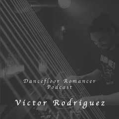 Dancefloor Romancer 063 - Victor Rodriguez