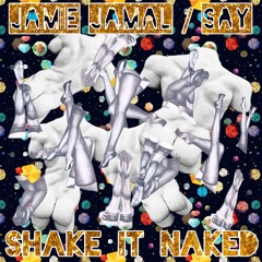 Shake It Naked (feat. Say)