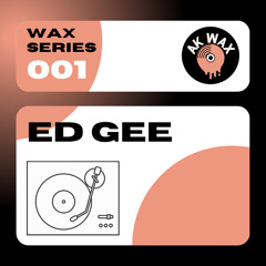 Ed Gee - Wax Series (001)