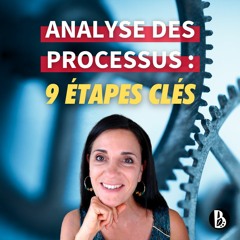 Réussir votre analyse des processus : 8 étapes clés