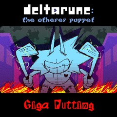[Deltarune: The Otherer Puppet] Giga Putting