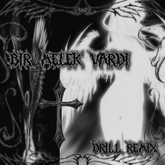 Bir Melek Vardı [Drill Remix]