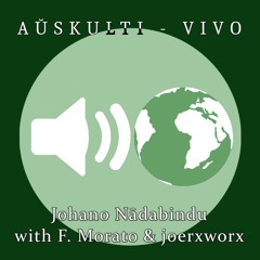 AŬSKULTI - VIVO // Johano Nādabindu with Francisco Morato & joerxworx