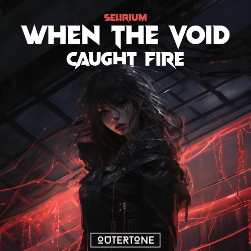Selirium - When The Void Caught Fire [Outertone Release]