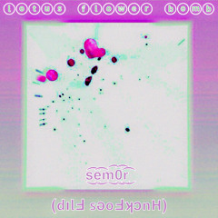 sem0r - lotus flower bomb (𝗱ı𝗹Ⅎ 𝘀ǝ𝗼Ⅎʞɔ𝗻𝗛)