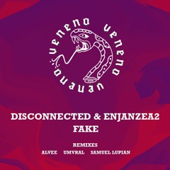 PREMIERE ::: Disconnected & Enjanzea2 - Fake [Veneno]