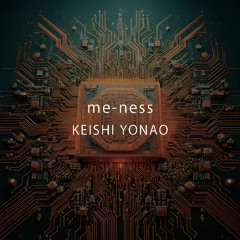 [x.f.demo] 2025/6/5発売!! CD「 me-ness / KEISHI YONAO 」