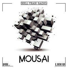 Hell Yeah! Radio Vol. LXXIV Guest Mix By: Mousai