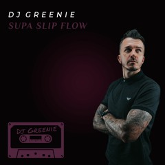 DJ Greenie - Supa Slip Flow