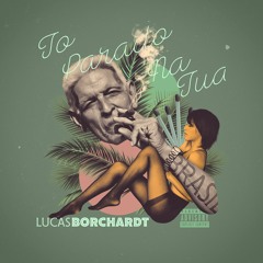Lucas Borchardt - To Parado Na Tua (Extended Mix)