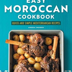 [Free] PDF 📬 Easy Moroccan Cookbook: Quick and Simple Mediterranean Recipes by  Anee