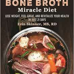 ACCESS KINDLE ✓ The Bone Broth Miracle Diet: Lose Weight, Feel Great, and Revitalize