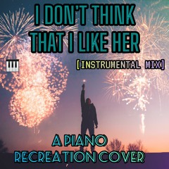 I Don't Think That I Like Her by Charlie Puth - Piano Recreation Cover (Instrumental Mix)