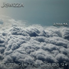 Jswizza - Tripping In The Clouds '24