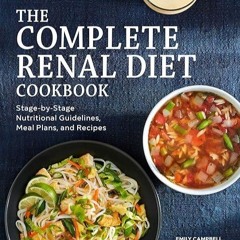 Pdf⚡️(read✔️online) The Complete Renal Diet Cookbook: Stage-by-Stage Nutritional Guidelines, Mea