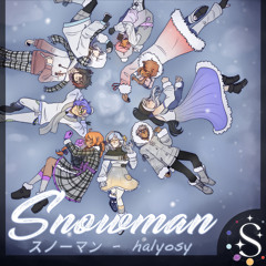 Snowman  スノーマン - halyosy-Solaris ☆ [FULL GROUP]