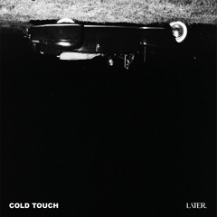 Later. - Cold Touch