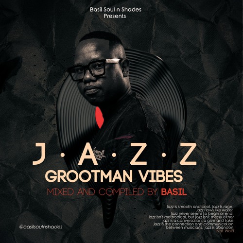 JAZZ GROOTMAN VIBES MIXED AND COMPILED BY BASIL