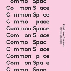 ⚡PDF❤ Common Space: The City as Commons (In Common)