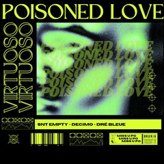 POISONED LOVE - SNT EMPTY, Decimo, Dré Bleue (Prod by. 30HertzBeats)