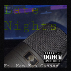 Late Nights Ft. Ken Ken Capone