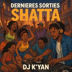DJ K'YAN - DERNIÈRES SORTIES SHATTA (MIX 2025)