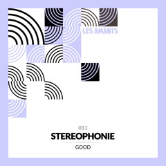 LA011 | Stereophonie - Good (28.06.2024)