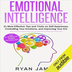 Read EPUB KINDLE PDF EBOOK Emotional Intelligence: 21 Most Effective Tips and Tricks on Self Awarene