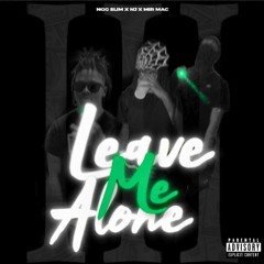 Leave Me Alone 3 (ft. Nj & Mir mAc)