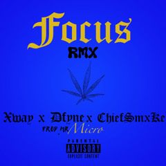 Focus • RMX ( Xway x Dfyne x ChiefSmxKe ) Prod.MrMicro