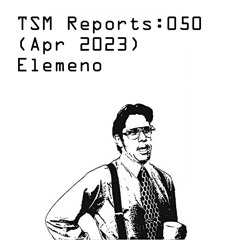 TSM Reports: 050 (April 2023) - Elemeno