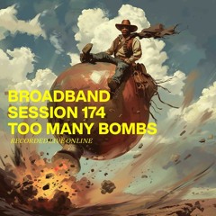 Session 174 Too Many Bombs