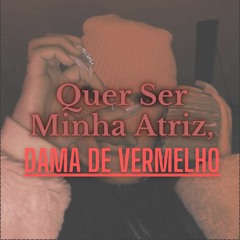 Quer Ser Minha Atriz, DAMA DE VERMELHO - DJ ERIC DO RM - REMIX - VERSÃO BH