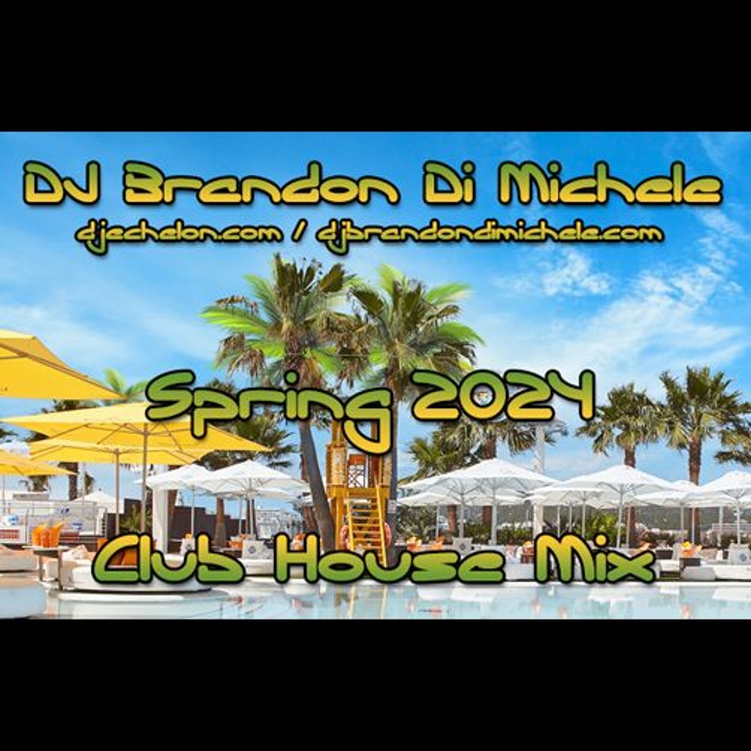 Stream Club House Mix - Spring 2024 by DJ Brandon Di Michele | Listen ...