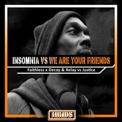 Faithless X Decay & Relay Vs Justice - Insomnia Vs We Are Your Friends (HINDS Mashup)