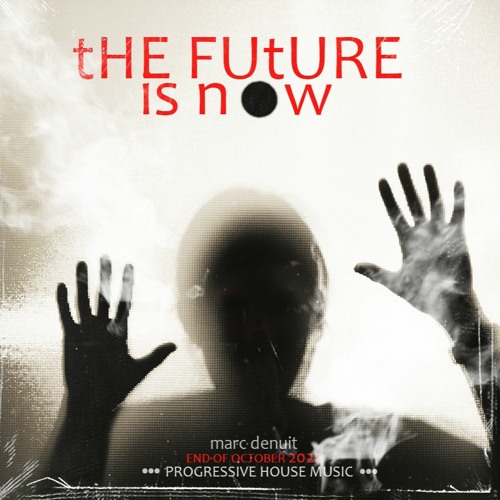 Marc Denuit // The Future is Now Podcast Mix 59  End Of Oct 2022