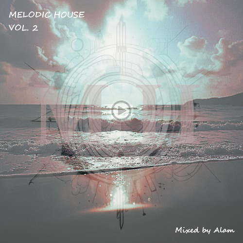 Melodic House Vol.2 (Mixed by Alam)