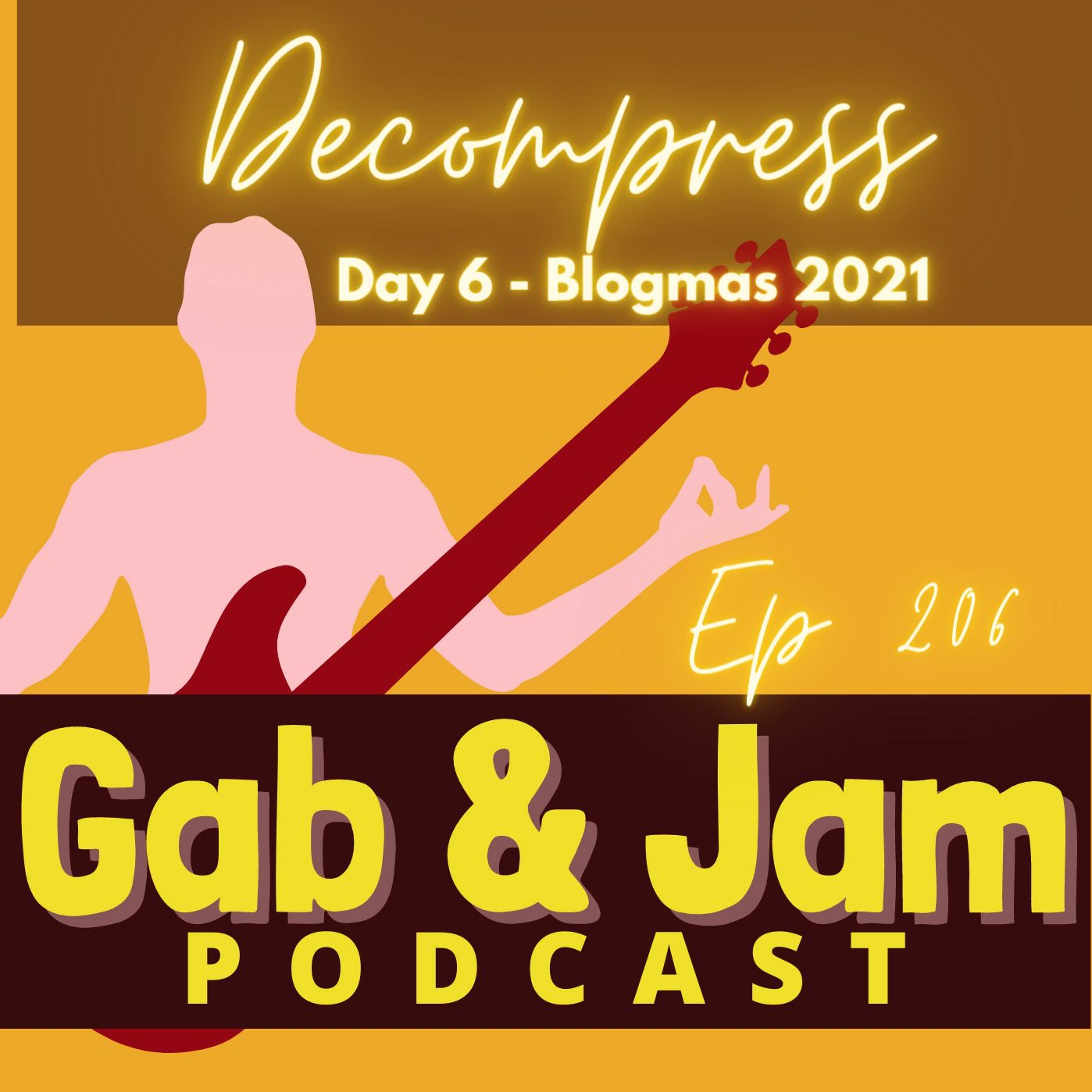 206. Find Ways To Decompress (for The D.I.Y. Rock Star) – Day 6 Blogmas Podcast episode artwork