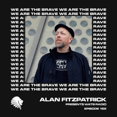 We Are The Brave Radio 162 (Guest Mix From Ben Sims)