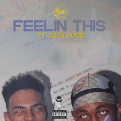 Feelin This (feat. Jigga Juice)