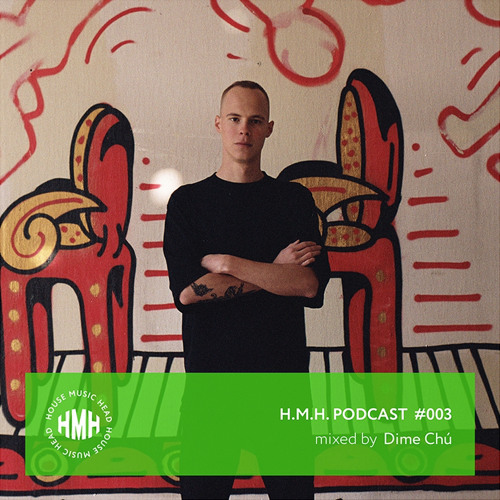 H.M.H. PODCAST #003 mixed by Dime Chú