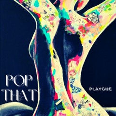 Pop That (Playgue Flip)-FREE DL