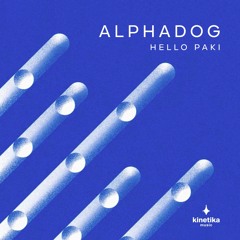 ALPHADOG - Hello Paki EP [Kinetika Music]