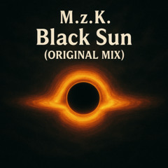 M.z.K. - Black Sun (ORIGINAL MiX)